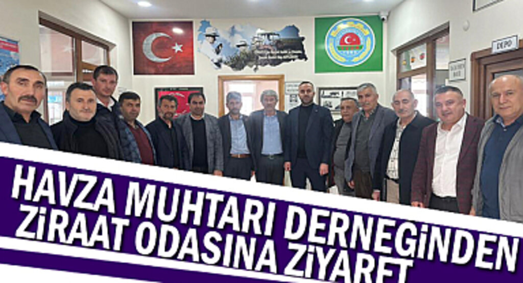 Havza Muhtarı Derneğinden Ziraat Odasına ziyaret