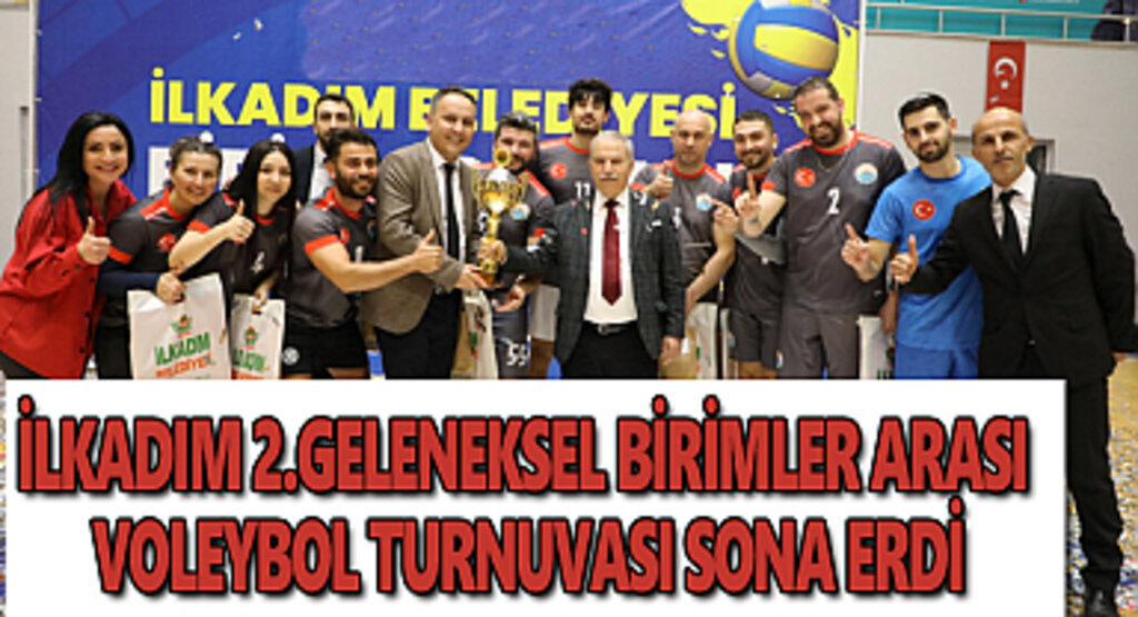 İlkadım 2.geleneksel birimler arası voleybol turnuvası sona erdi
