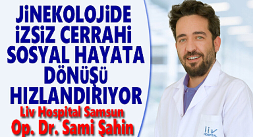 Jinekolojide İzsiz Cerrahi Sosyal Hayata Dönüşü Hızlandırıyor