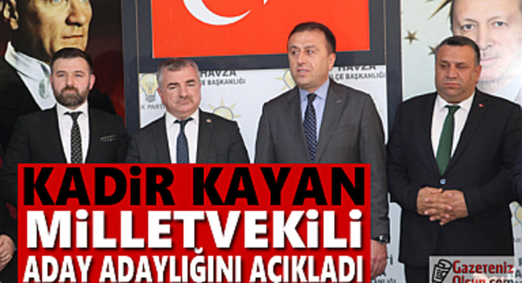 Kadir Kayan Milletvekili Aday Adaylığını Açıkladı