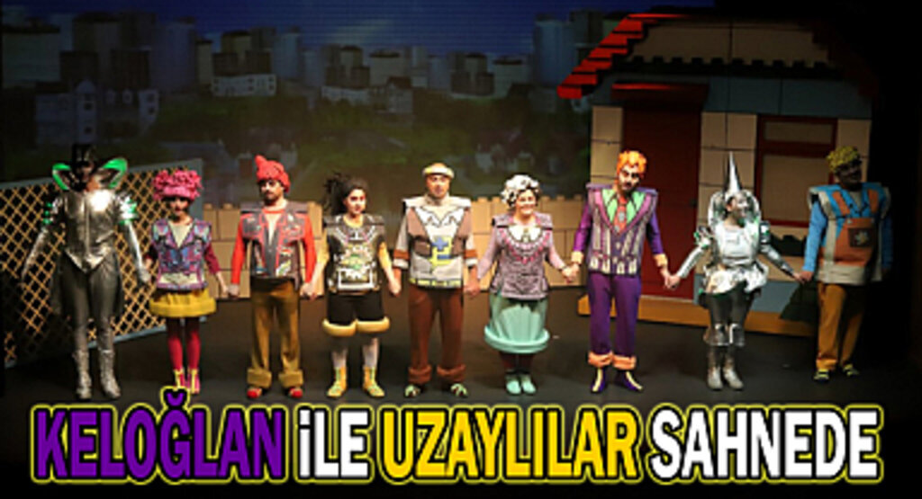 Keloğlan İle Uzaylılar Sahnede