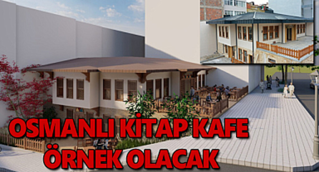 Osmanlı Kitap Kafe örnek olacak