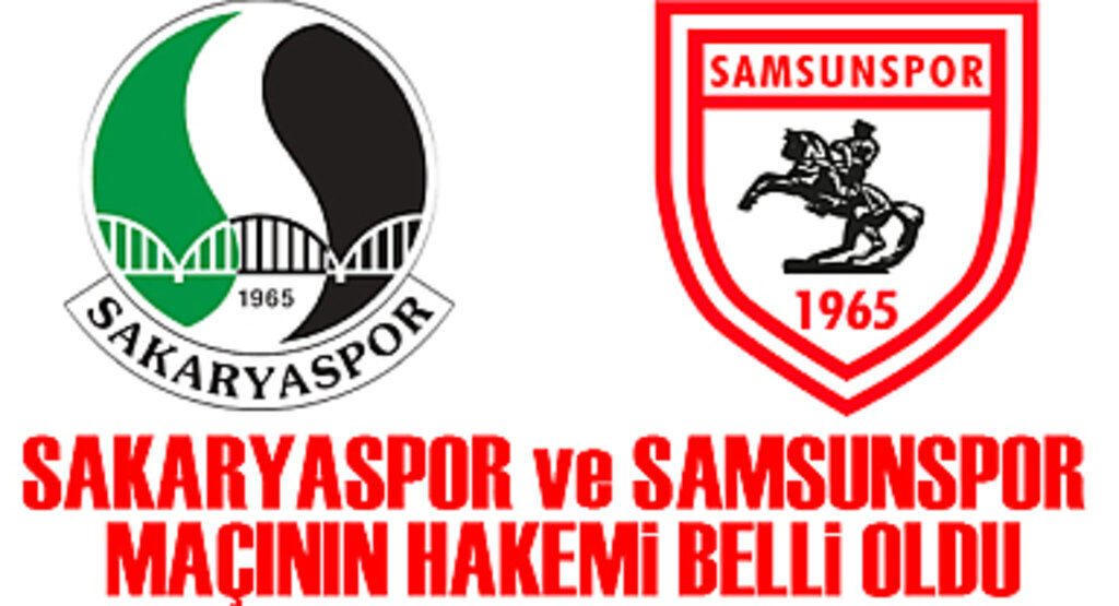 Sakaryaspor ve Samsunspor Maçının Hakemi Belli Oldu