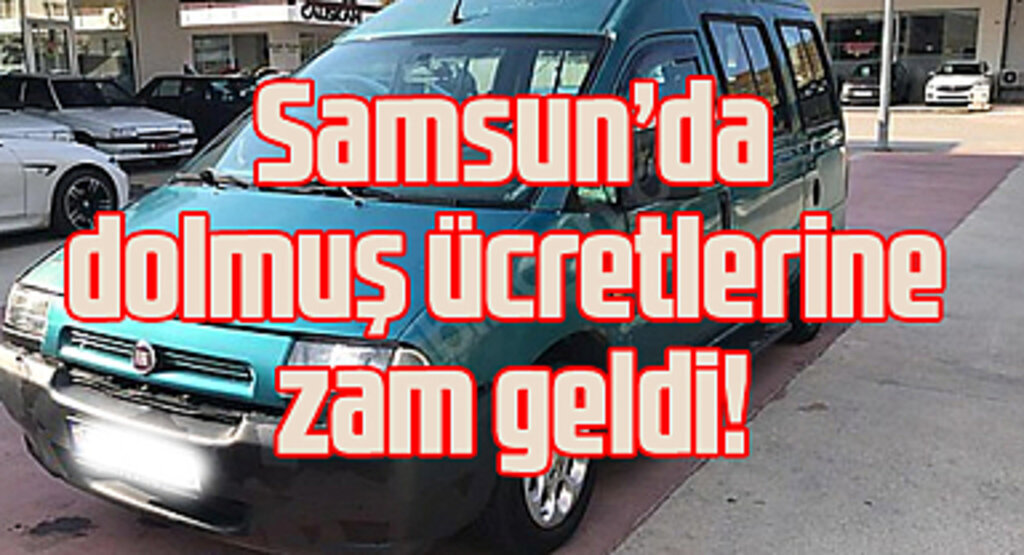 Samsun'da dolmuş ücretlerine zam mı geldi? Samsun dolmuş ücreti ne kadar?