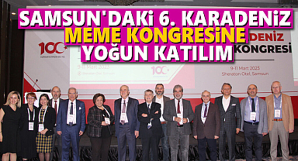 Samsun’daki 6. Karadeniz Meme Kongresine 250’den fazla hekim katıldı