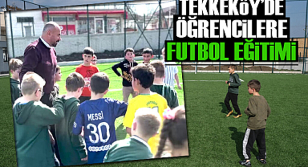 Tekkeköy’de öğrencilere futbol eğitimi