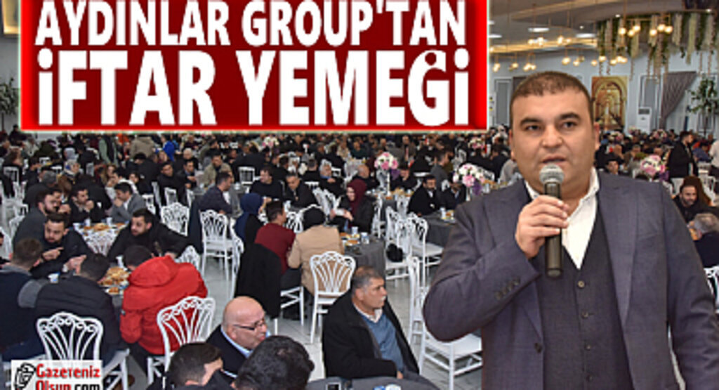Aydınlar Group'tan İftar Yemeği