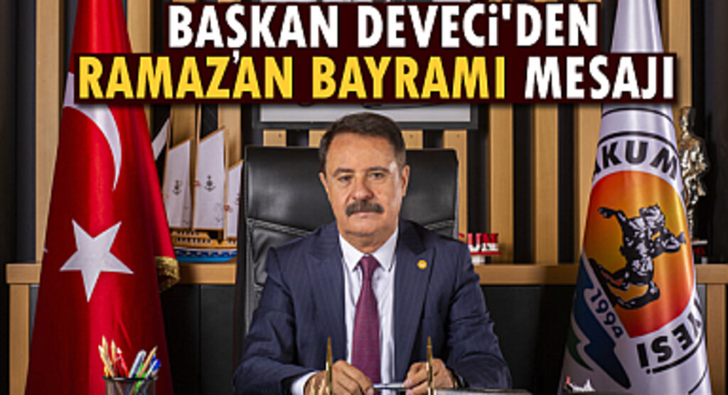 Başkan Av. Cemil Deveci'den Ramazan Bayramı Mesajı