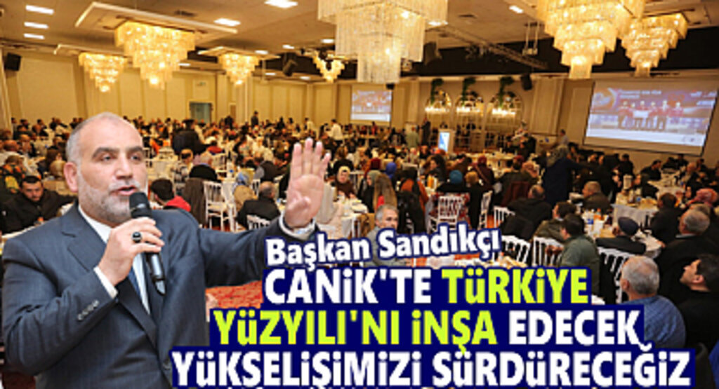 Başkan Sandıkçı: Canik’te Türkiye Yüzyılı’nı inşa edececeğiz
