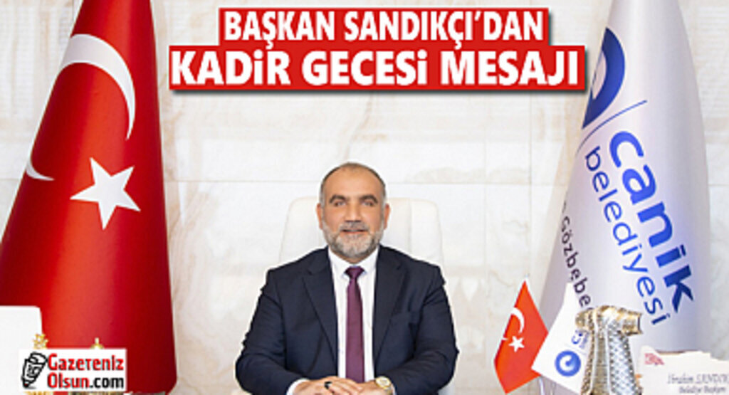 Başkan Sandıkçı Kadir Gecesi dolayısıyla mesaj yayımladı