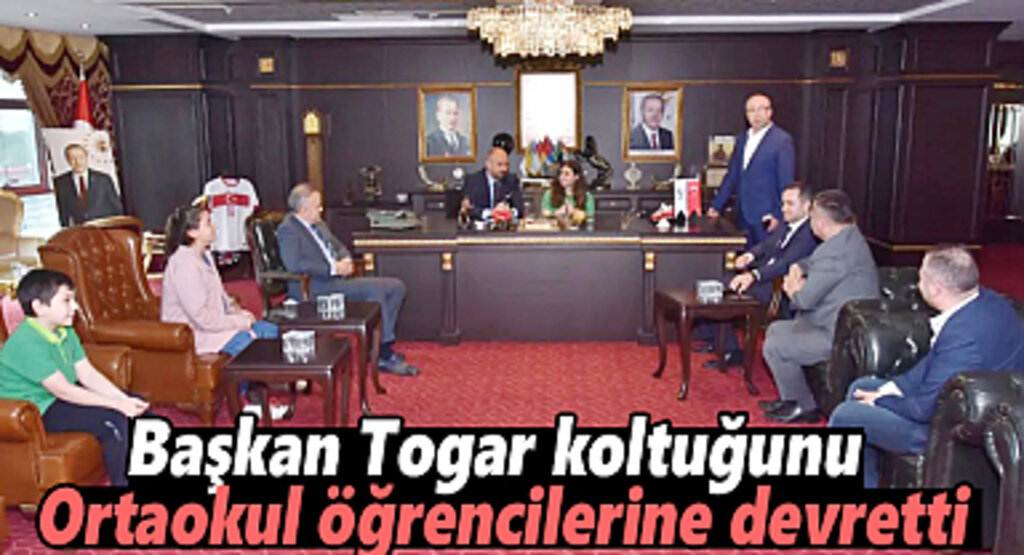 Başkan Togar koltuğunu ortaokul öğrencilerine devretti