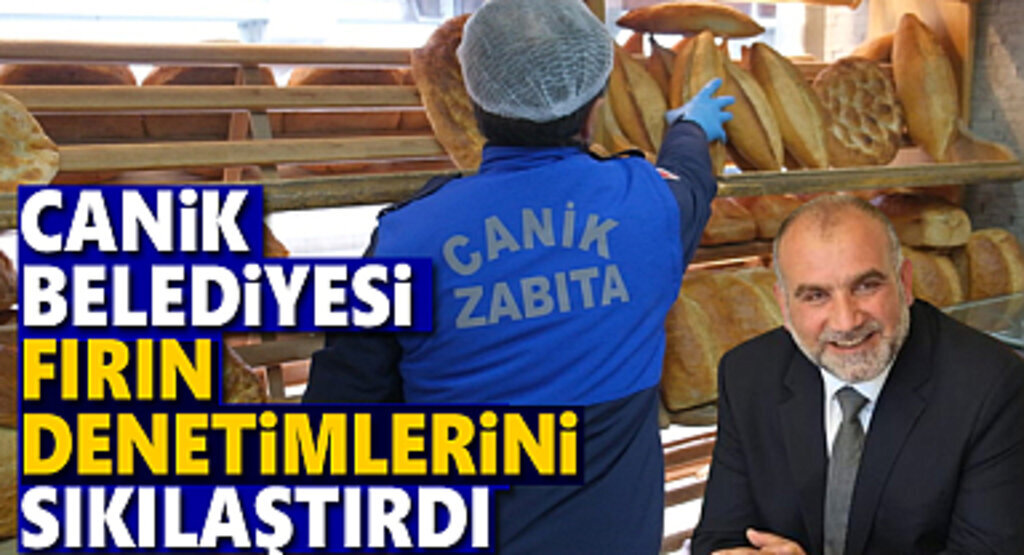 Canik Belediyesi Zabıta Ekipleri Fırınları Tek Tek Denetledi