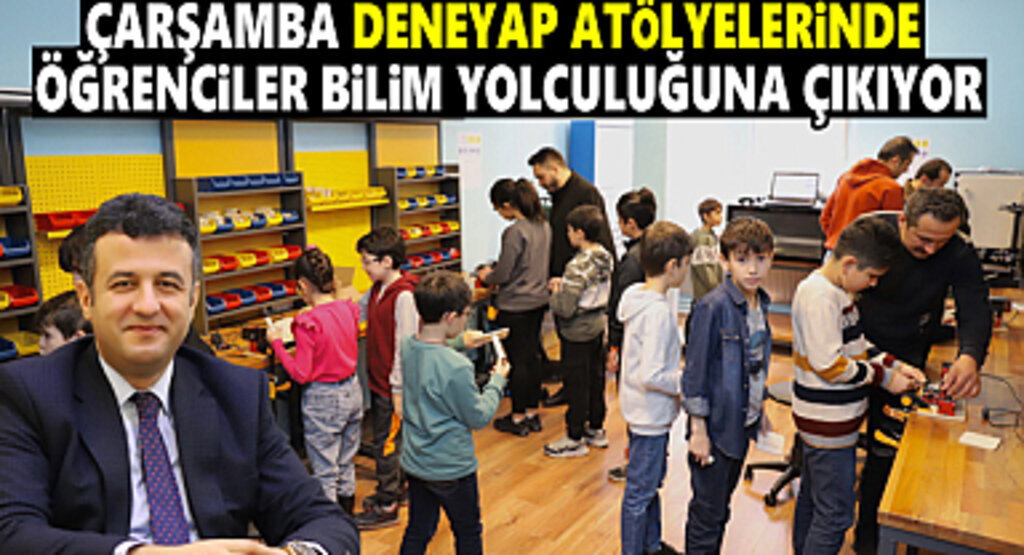 Çarşamba Deneyap Atölyelerinde Öğrenciler Bilim Yolculuğuna Çıkıyor