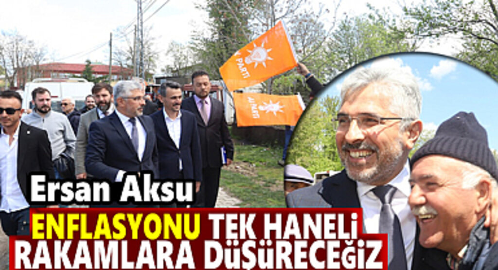Ersan Aksu: Enflasyonu tek haneli rakamlara düşüreceğiz
