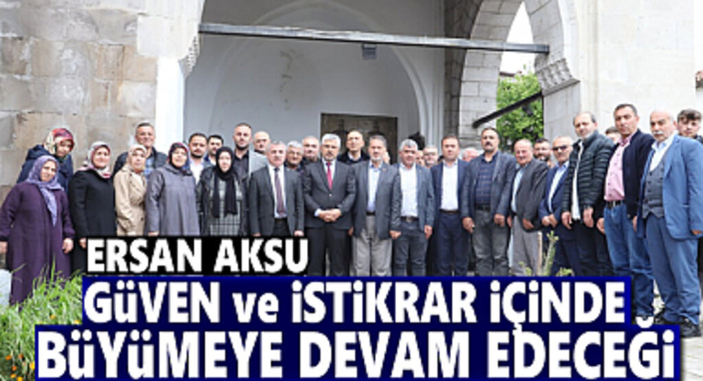 Ersan Aksu: Güven ve istikrar içinde büyümeye devam edeceğiz