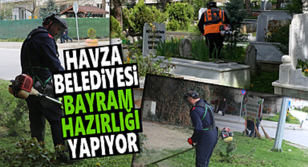 Havza Belediyesi bayram hazırlığı yapıyor