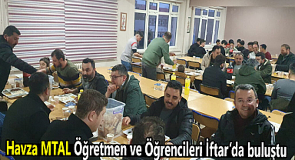 Havza MTAL Öğretmen ve Öğrencileri İftar’da buluştu