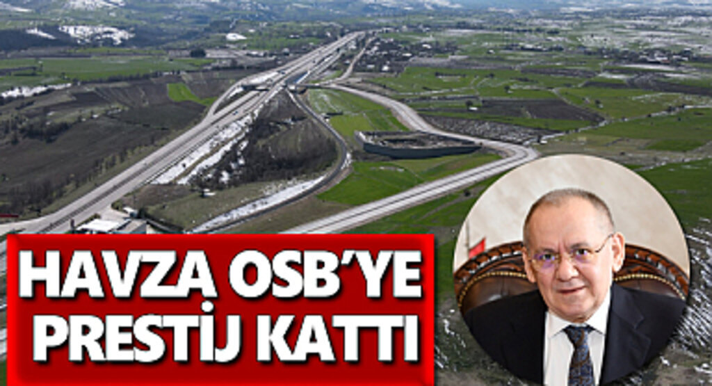 Havza OSB’ye prestij kattı