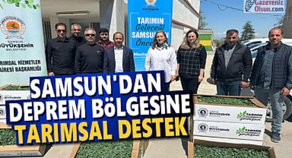 Samsun'dan Deprem Bölgesine Tarımsal Destek