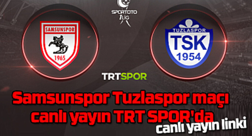 Samsunspor Tuzlaspor maçı canlı yayın TRT SPOR'da