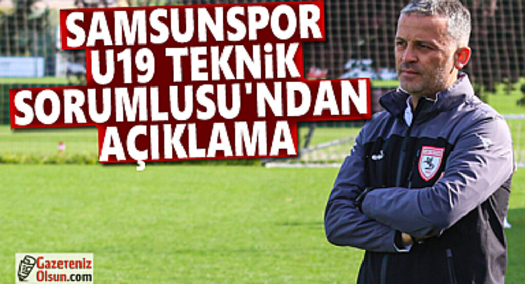 Samsunspor U19 Teknik Sorumlusu Özgür Cinel'den Açıklama