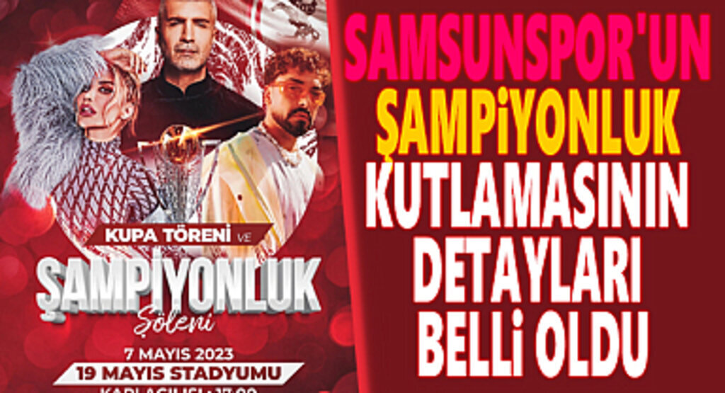 Samsunspor'un şampiyonluk kutlamasının detayları belli oldu