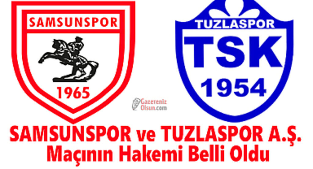 Samsunspor ve Tuzlaspor A.Ş. Maçının Hakemi Belli Oldu