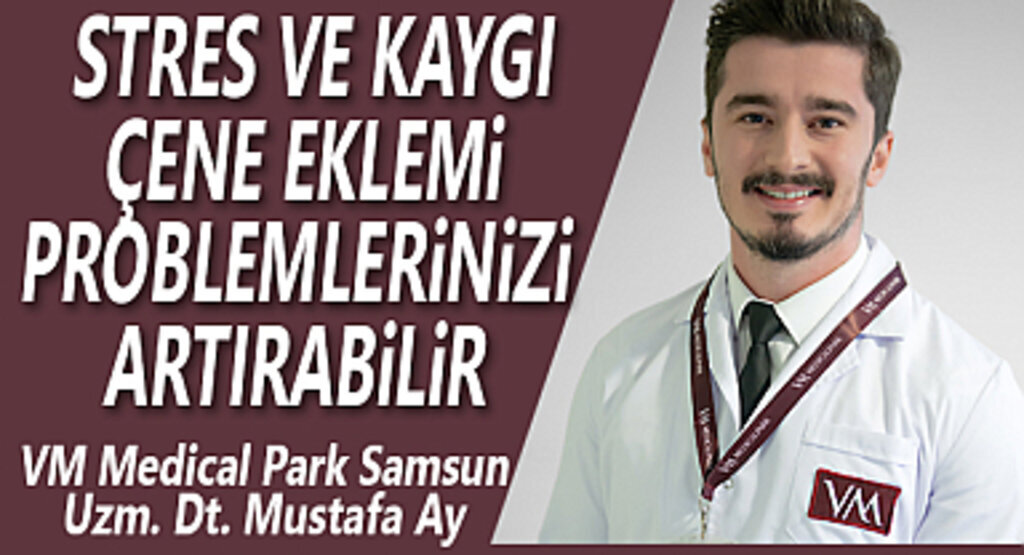 Stres ve Kaygı Çene Eklemi Problemlerinizi Artırabilir