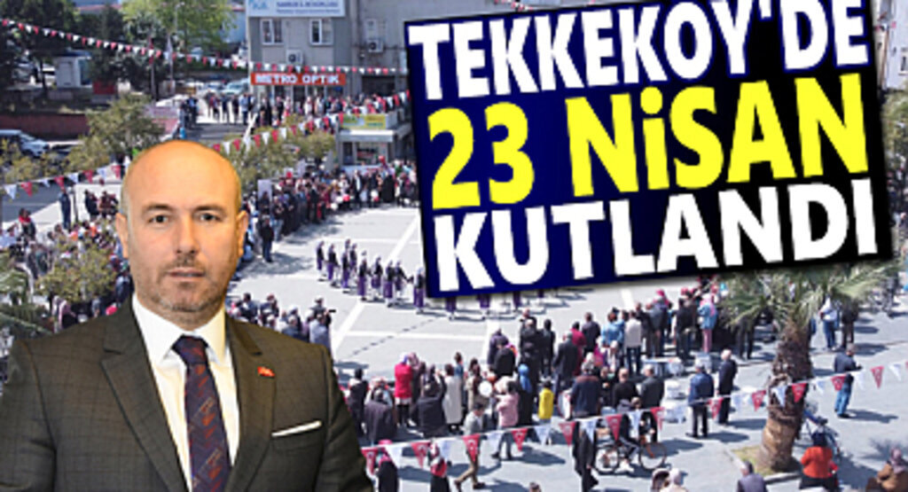Tekkeköy'de 23 Nisan Coşkuyla Kutlandı