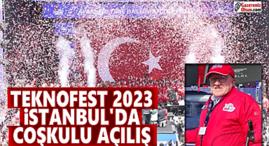 TEKNOFEST 2023 İstanbul’da Coşkulu Açılış
