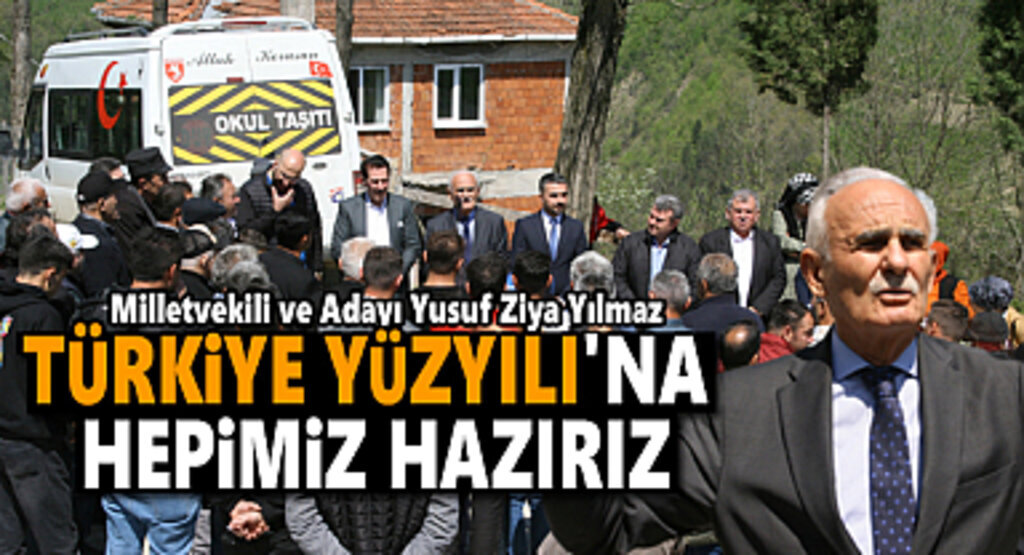 Yusuf Ziya Yılmaz: Türkiye Yüzyılı'na hepimiz hazırız