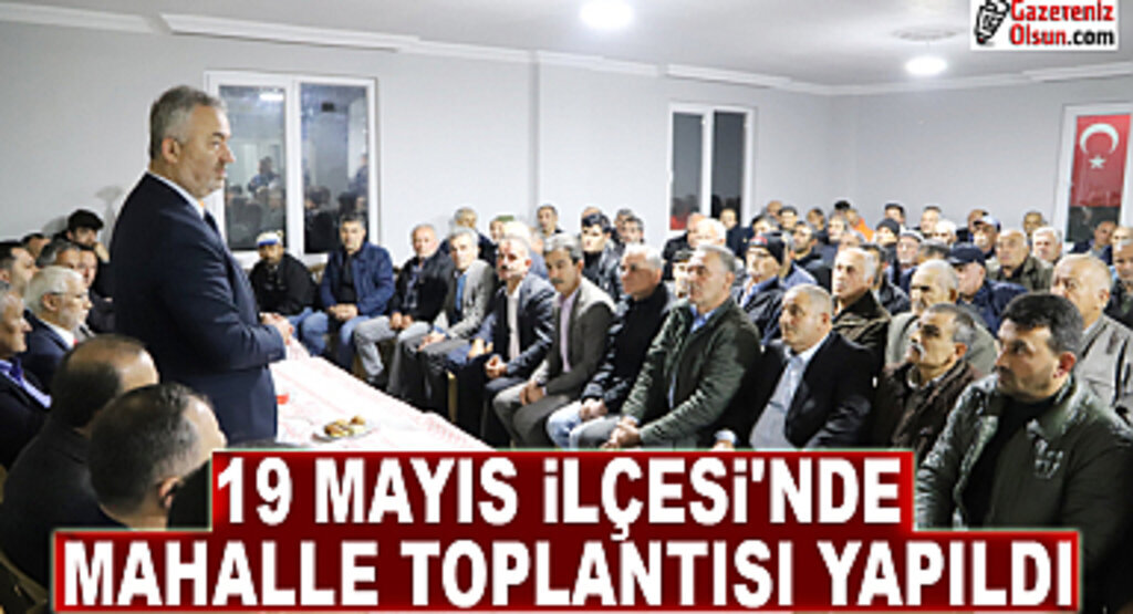 19 Mayıs İlçesi Çandır Mahallesinde Yoğun Katılımlı Toplantı Yapıldı