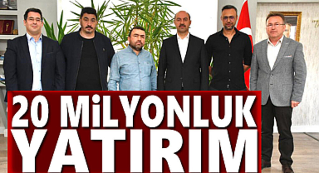 20 milyonluk yatırım Makine alımı için imzalar atıldı