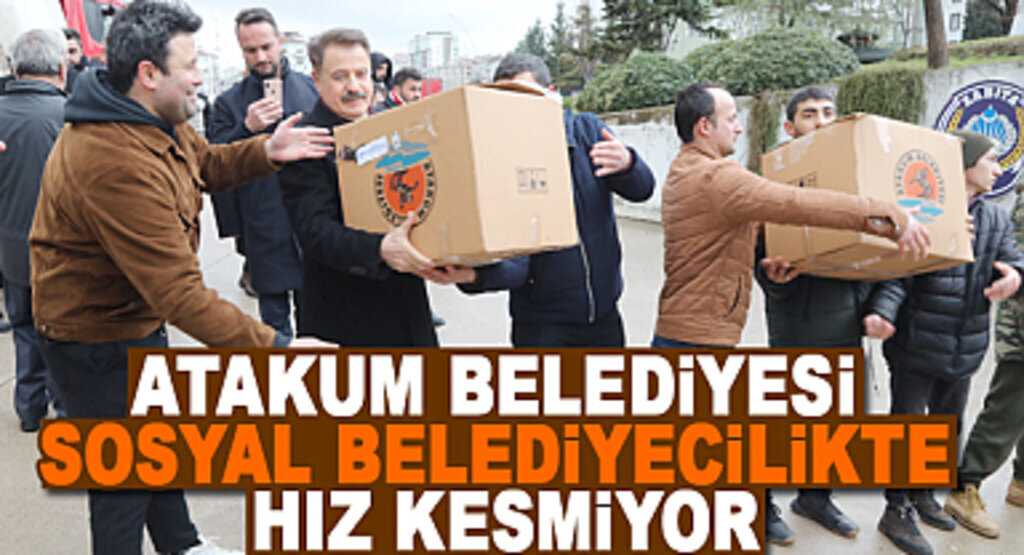 Atakum Belediyesi Yardım ve Dayanışmaları Hız Kesmiyor