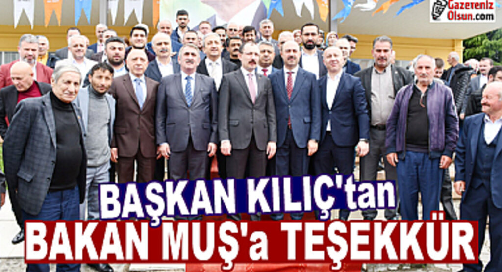 Başkan Kılıç'tan Bakan Muş'a teşekkür