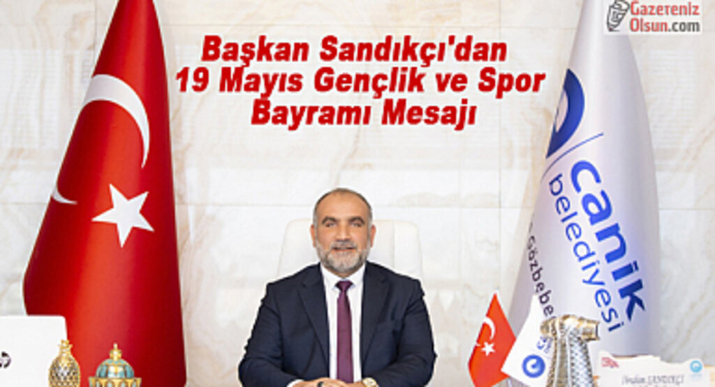 Başkan Sandıkçı'dan 19 Mayıs Gençlik ve Spor Bayramı Mesajı