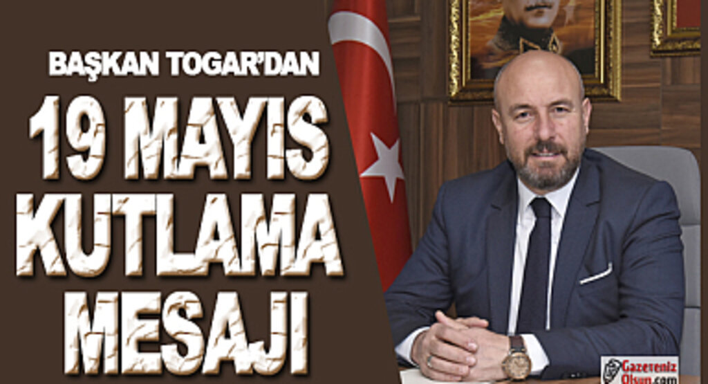Başkan Togar'dan 19 Mayıs Mesajı