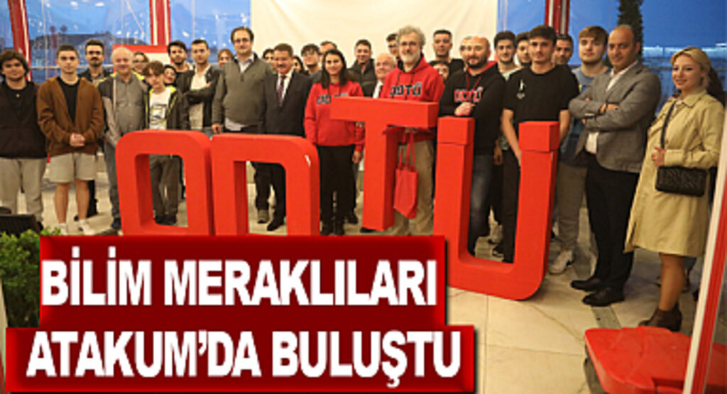 Bilim meraklıları Atakum’da buluştu
