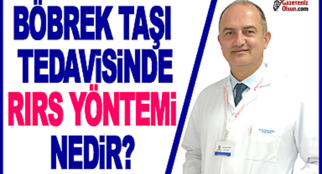 Böbrek Taşı Tedavisinde RIRS Yöntemi Nedir?