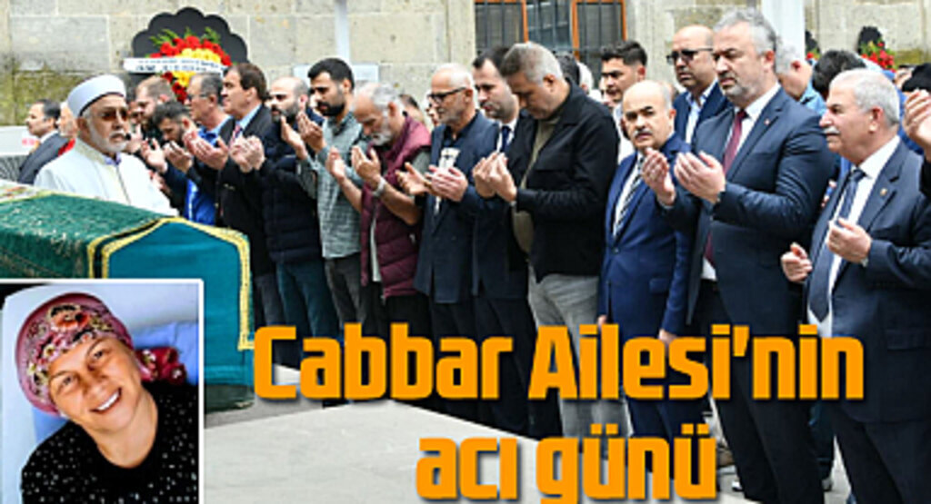 Cabbar Ailesi'nin acı günü