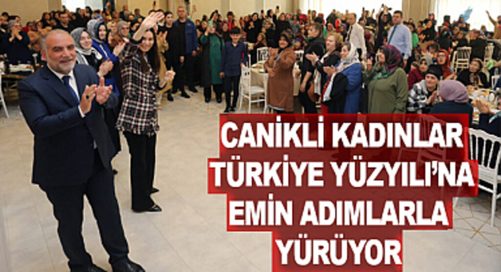 Canikli Kadınlar Türkiye Yüzyılı’na Emin Adımlarla Yürüyor