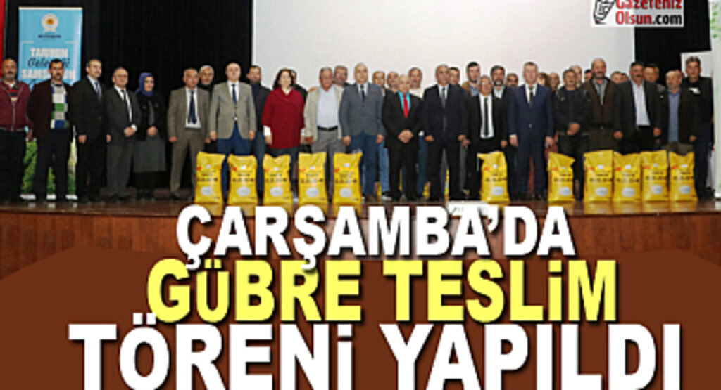 Çarşamba’da Gübre Teslim Töreni Yapıldı