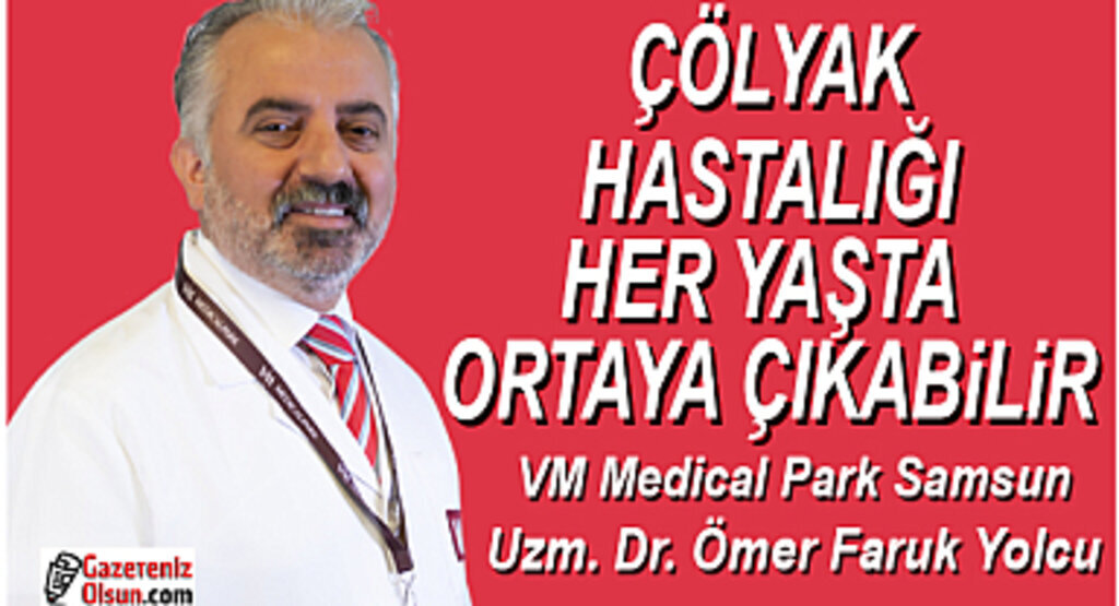 Çölyak hastalığı her yaşta ortaya çıkabilir