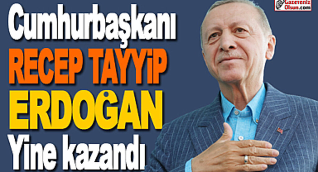 Cumhurbaşkanı Recep Tayyip Erdoğan yine kazandı
