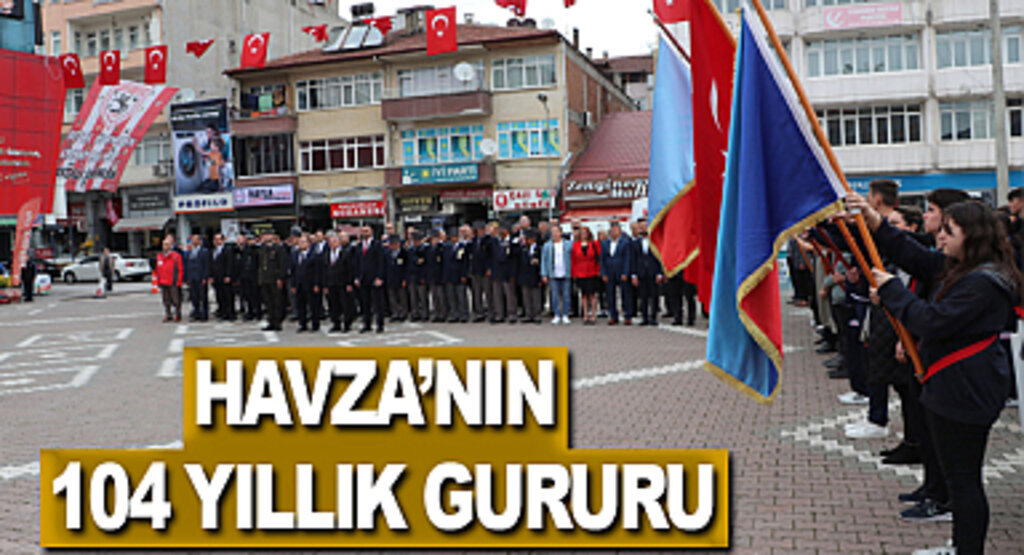 Havza’nın 104 Yıllık Gururu