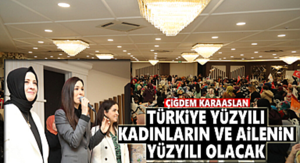 Karaaslan: Türkiye Yüzyılı Kadınların ve Ailenin Yüzyılı Olacak
