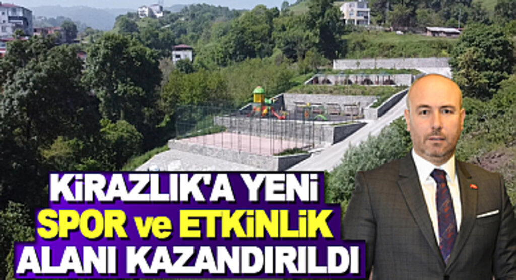 Kirazlık’a yeni spor ve etkinlik alanı kazandırıldı