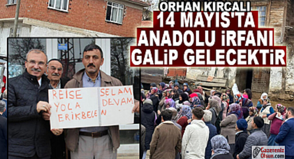 Orhan Kırcalı: 14 Mayıs'ta Anadolu İrfanı Galip Gelecektir