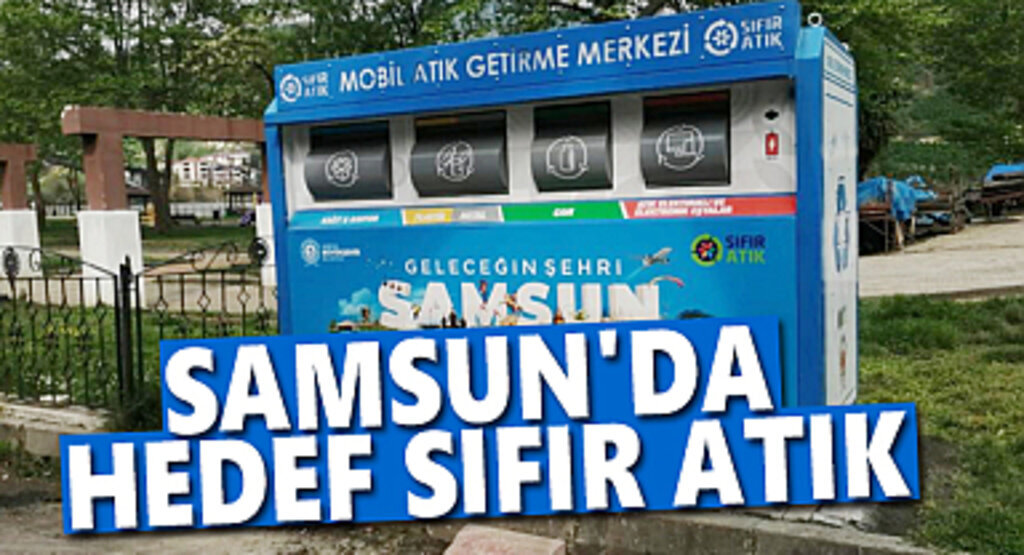 Samsun Büyükşehir’de hedef Sıfır Atık