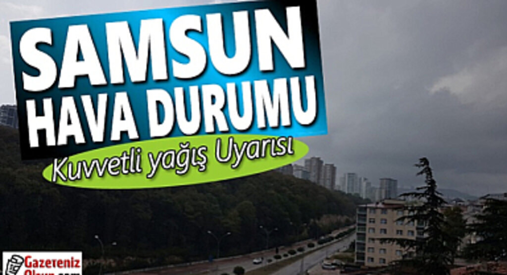 Samsun'da Gök Gürültülü Yağmur Bekleniyor